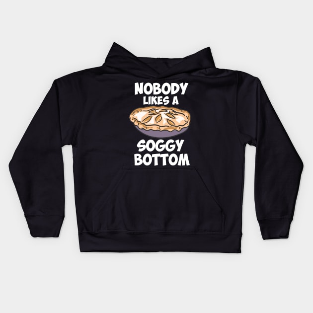 Nobody Likes A Soggy Bottom Kids Hoodie by maxcode